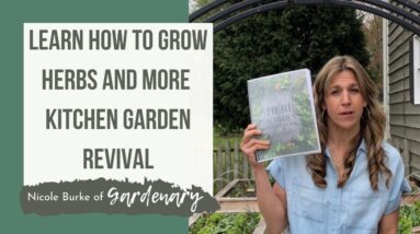 How to Grow Herbs, Planting Plans and Other Gifts When You Join the Kitchen Garden Revival