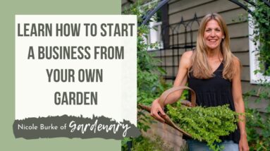 Learn How to Start a Business From Your Own Garden