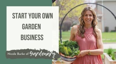 Learn How to Start Your Garden Business