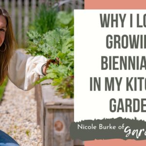 Why I Love Growing Biennials in My Kitchen Garden