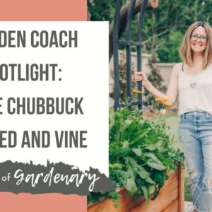 Garden Coach Spotlight: Annie Chubbuck of Seed and Vine