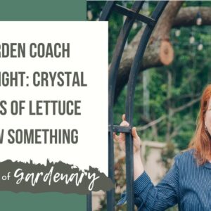 Garden Coach Spotlight: Crystal Jarvis of Lettuce Grow Something