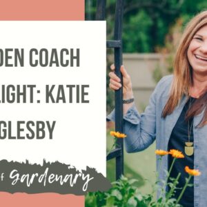 Garden Coach Spotlight: Katie Oglesby